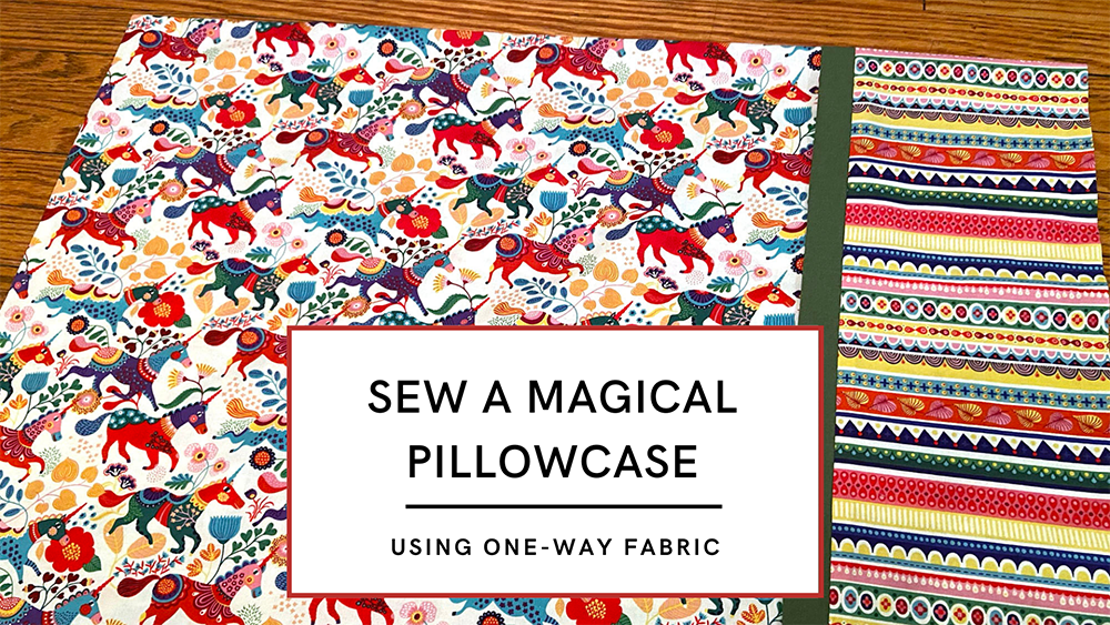 Tutorial: Sew a burrito pillowcase using one-way fabric