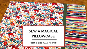 Tutorial: Sew a burrito pillowcase using one-way fabric