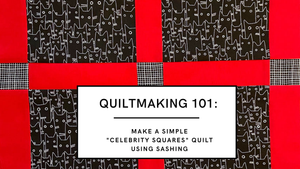 Quiltmaking 101: Make a "Celebrity Squares" quilt with sashing